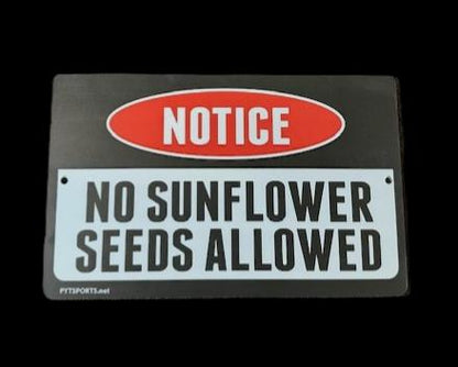 NO SUNFLOWER SEEDS ALLOWED